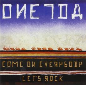 Oneida - Come on Everybody Let's Rock... 