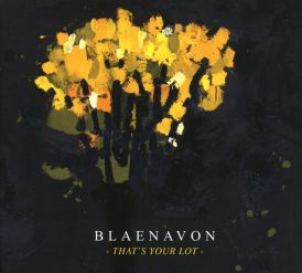 Blaenavon - That's Your Lot... 