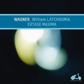 Wilhem Latchoumia - Wagner - Extase Maxima... 
