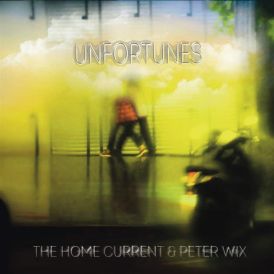 The Home Current & Peter Wix - Unfortunes... 