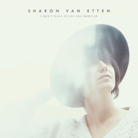 Sharon Van Etten - I Don't Want to Let You Down (EP)... 