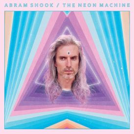 Abram Shook - The Neon Machine... 