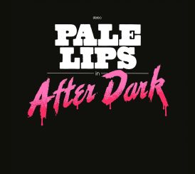 Pale Lips - After Dark... 