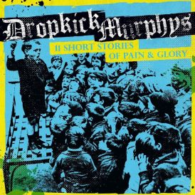 Dropkick Murphys - 11 Short Stories of Pain And Glory... 