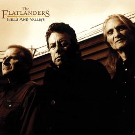Flatlanders - Hills And Valleys... 