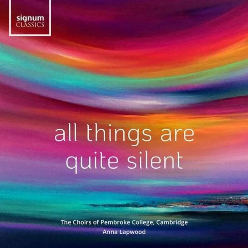 The Chapel Choir Of Pembroke College - All Things Are Quite Silent on CD