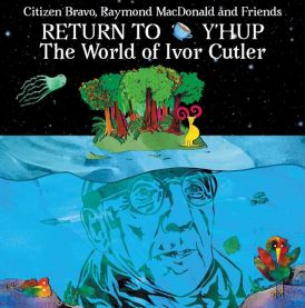 Return To Y'hup - The Worl Of Ivor Cutler... 