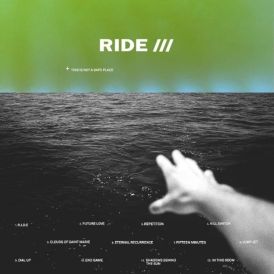 Ride - This Is Not A Safe Place... 