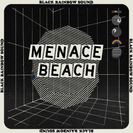 Menace Beach - Black Rainbow Sound... 