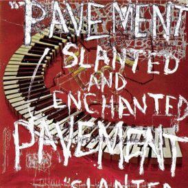 Pavement - Slanted And Enchanted... 