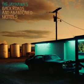 The Jayhawks - Back Roads And Abandoned Motels... 