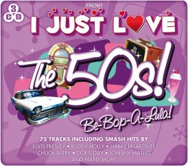 I Just Love The 50's - Be Bop A Lula!... 