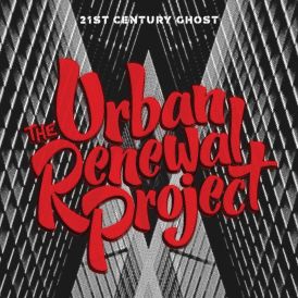 The Urban Renewal Project - 21st Century Ghost... 