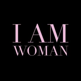 I Am Woman... 