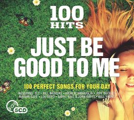 100 Hits: Just Be Good to Me... 