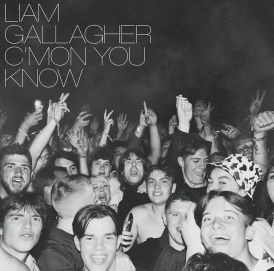 Liam Gallagher - C’MON YOU KNOW... 