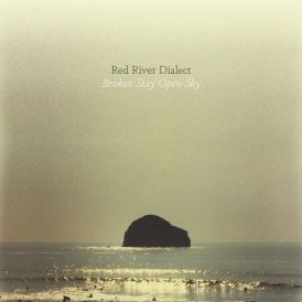 Red River Dialect - Broken Stay Open Sky... 