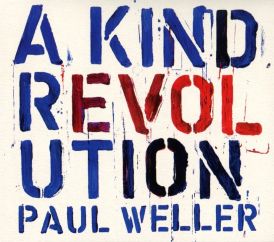 Paul Weller - A Kind Revolution... 