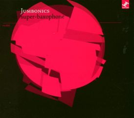 Jumbonics - Super-Baxophone... 