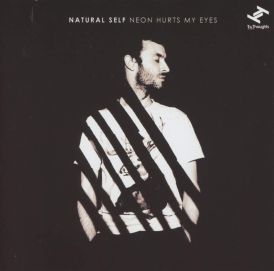 Natural Self - Neon Hurts My Eyes... 