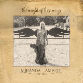 MIRANDA LAMBERT - The Weight Of These Wings (2CD)... 