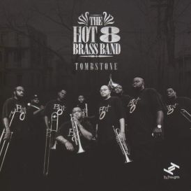 The Hot 8 Brass Band - Tombstone... 