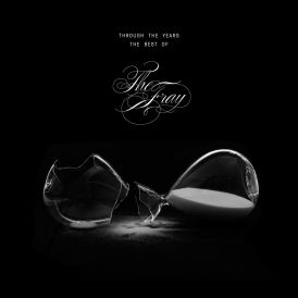 The Fray - Through The Years: The Best Of The Fray... 