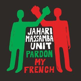 Jahari Massamba Unit - Pardon My French... 