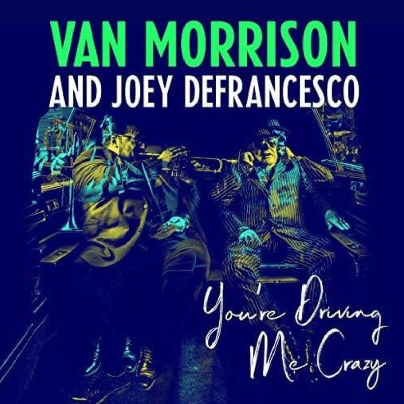 Van Morrison and Joey DeFrancesco - You're Driving Me Crazy on CD