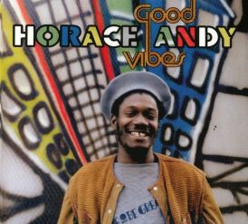 Horace Andy - Good Vibes... 