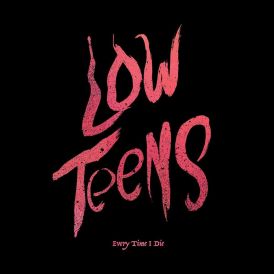 Every Time I Die - Low Teens... 