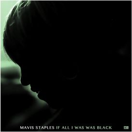 Mavis Staples - If All I Was Was Black... 