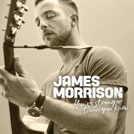 James Morrison - You're Stronger Than You Know... 