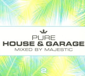 Pure House & Garage 2 (Mixed by Majestic)... 