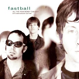 Fastball - All The Pain Money Can Buy... 