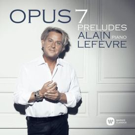 Alain Lefevre - Opus 7: Preludes... 