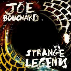 Joe Bouchard - Strange Legends... 