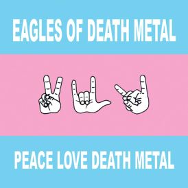 Eagles of Death Metal - Peace Love Death Metal... 