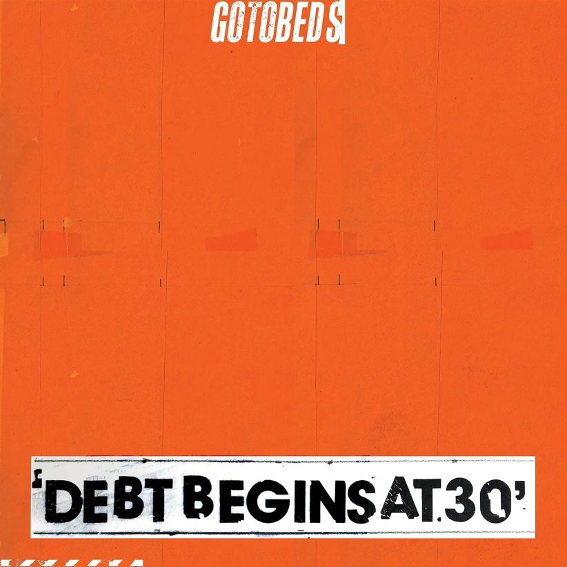 The Gotobeds - Debt Begins at 30 on CD