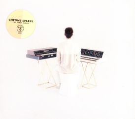 Chrome Sparks - Chrome Sparks... 