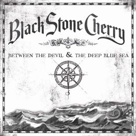 Black Stone Cherry - Between the Devil & the Deep Blue Sea... 