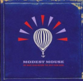 Modest Mouse - We Were Dead Before The Ship Even Sank... 