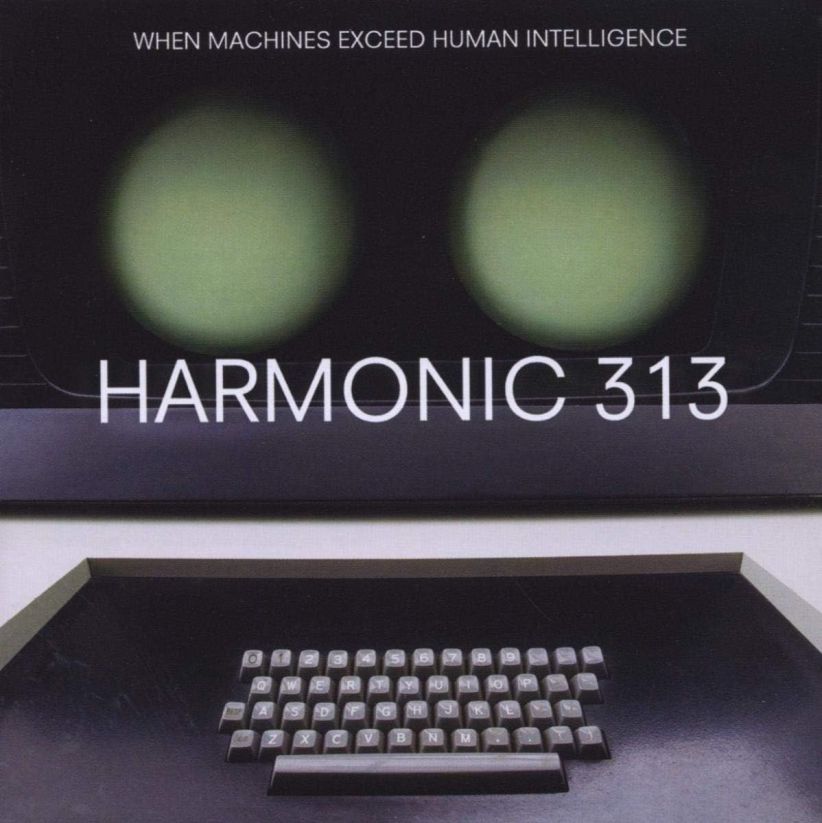 Harmonic 313 - When Machines Exceed Human Intelligence on CD