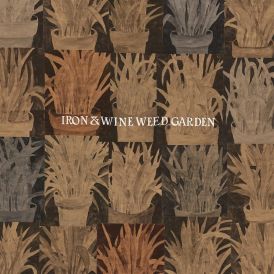 Iron & Wine - Weed Garden... 
