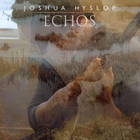Joshua Hyslop - Echos... 