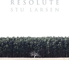 Stu Larsen - Resolute... 