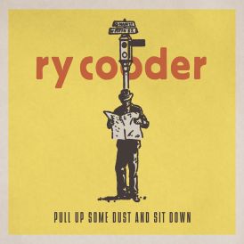 Ry Cooder - Pull Up Some Dust And Sit Down... 