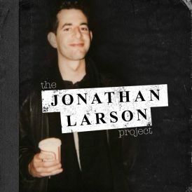 The Jonathan Larson Project - The Jonathan Larson Project... 