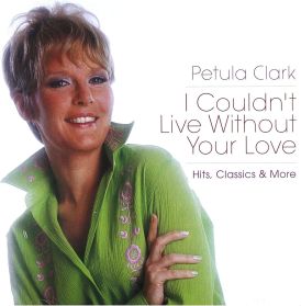 Petula Clark - I Couldn't Live Without Your Love - Hits, Cla... 