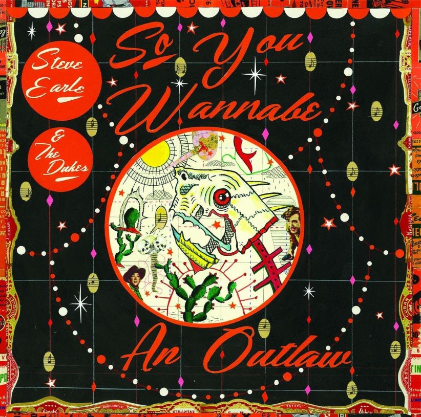 Steve Earle & The Dukes - So You Wannabe an Outlaw (Deluxe Version) on CD